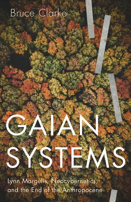 Gaian Systems, 60: Lynn Margulis, neocybernetika a konec antropocénu - Gaian Systems, 60: Lynn Margulis, Neocybernetics, and the End of the Anthropocene