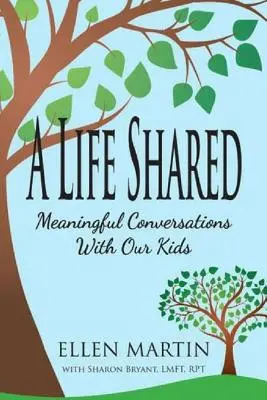 Sdílený život: Smysluplné rozhovory s našimi dětmi - A Life Shared: Meaningful Conversations with Our Kids