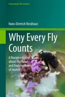 Proč se počítá každá moucha - Dokumentace o hodnotě a ohrožení hmyzu - Why Every Fly Counts - A Documentation about the Value and Endangerment of Insects