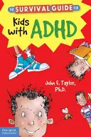Průvodce přežitím pro děti s ADHD - The Survival Guide for Kids with ADHD