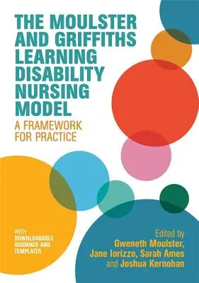 The Moulster and Griffiths Learning Disability Nursing Model: Rámec pro praxi - The Moulster and Griffiths Learning Disability Nursing Model: A Framework for Practice