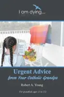 Naléhavé rady vašeho katolického dědečka - Urgent Advice from Your Catholic Grandpa