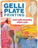 Gelli Plate Printing: Smíšený monotisk bez lisu - Gelli Plate Printing: Mixed-Media Monoprinting Without a Press