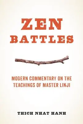 Zenové bitvy: Moderní komentář k učení mistra Lindžiho - Zen Battles: Modern Commentary on the Teachings of Master Linji