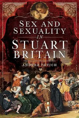 Sex a sexualita ve stuartovské Británii - Sex and Sexuality in Stuart Britain