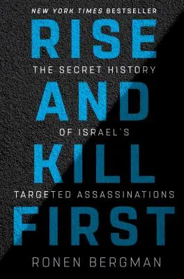 Povstaň a zabij první: Tajné dějiny izraelských cílených atentátů. - Rise and Kill First: The Secret History of Israel's Targeted Assassinations