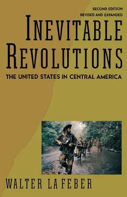 Nevyhnutelné revoluce: Spojené státy ve Střední Americe - Inevitable Revolutions: The United States in Central America