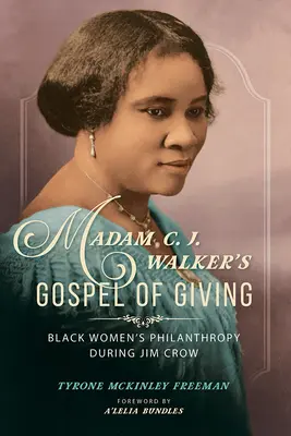 Evangelium dárcovství madam C. J. Walkerové: J. Walkerová: Filantropie černošských žen v době Jima Crowa - Madam C. J. Walker's Gospel of Giving: Black Women's Philanthropy during Jim Crow