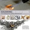 Umění pájení pro šperkaře - techniky a projekty - Art of Soldering for Jewellery Makers - Techniques and Projects
