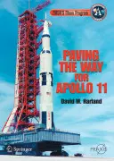 Nasa's Moon Program: Program Moon: dláždění cesty pro Apollo 11 - Nasa's Moon Program: Paving the Way for Apollo 11