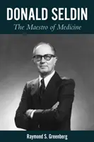 Donald Seldin: Mistr medicíny - Donald Seldin: The Maestro of Medicine