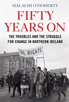 Po padesáti letech - Problémy a boj za změnu v Severním Irsku - Fifty Years On - The Troubles and the Struggle for Change in Northern Ireland