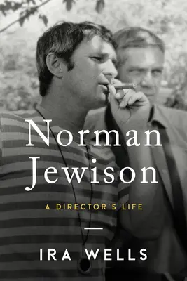 Norman Jewison: Jewison: Život režiséra - Norman Jewison: A Director's Life