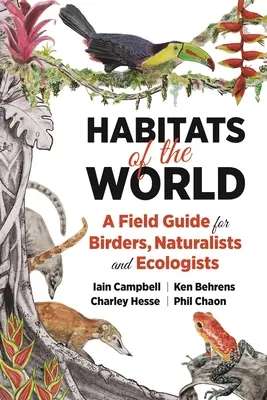 Životní prostředí světa: Průvodce v terénu pro ptáky, přírodovědce a ekology - Habitats of the World: A Field Guide for Birders, Naturalists, and Ecologists
