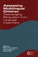 Hodnocení vícejazyčných dětí Disentangling Bilingualism from Language Impairment (Oddělování bilingvismu od jazykového postižení) - Assessing Multilingual Children Disentangling Bilingualism from Language Impairment