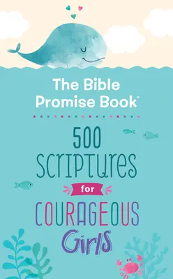 Kniha biblických slibů: 500 veršů z Písma pro odvážné dívky - The Bible Promise Book: 500 Scriptures for Courageous Girls