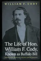 Život Williama F. Codyho, známého jako Buffalo Bill - The Life of Hon. William F. Cody, Known as Buffalo Bill