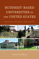 Buddhistické univerzity ve Spojených státech: Hledání nového modelu ve vysokoškolském vzdělávání na amerických univerzitách - Buddhist-Based Universities in the United States: Searching for a New Model in Higher Education