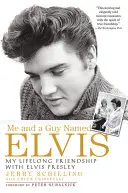 Já a chlapík jménem Elvis: Moje celoživotní přátelství s Elvisem Presleym - Me and a Guy Named Elvis: My Lifelong Friendship with Elvis Presley