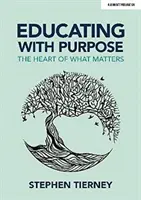 Vzdělávání s cílem - jádro toho, na čem záleží - Educating with Purpose - The heart of what matters