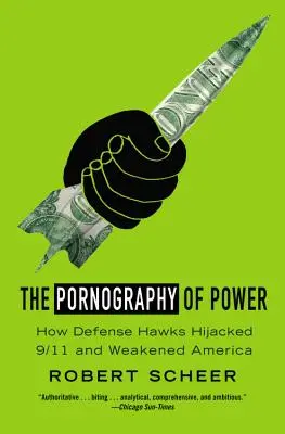 Pornografie moci: Proč je třeba snížit výdaje na obranu - The Pornography of Power: Why Defense Spending Must Be Cut