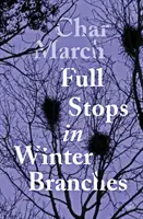 Plné zastávky v zimních větvích - Full Stops in Winter Branches