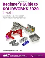 Průvodce pro začátečníky SOLIDWORKS 2020 - úroveň II - Beginner's Guide to SOLIDWORKS 2020 - Level II