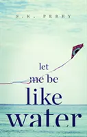 Nech mě být jako voda - Let Me Be Like Water