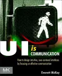 Ui je komunikace: Jak navrhovat intuitivní rozhraní zaměřená na uživatele tím, že se zaměříte na efektivní komunikaci - Ui Is Communication: How to Design Intuitive, User Centered Interfaces by Focusing on Effective Communication