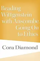 Čtení Wittgensteina s Anscombem, Přechod k etice - Reading Wittgenstein with Anscombe, Going on to Ethics
