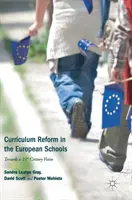 Kurikulární reforma v evropských školách: Na cestě k vizi 21. století - Curriculum Reform in the European Schools: Towards a 21st Century Vision