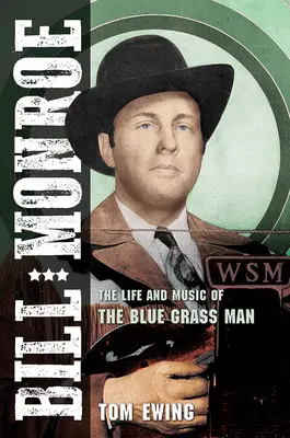 Bill Monroe, 1: Život a hudba muže modré trávy - Bill Monroe, 1: The Life and Music of the Blue Grass Man