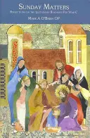 Nedělní záležitosti: Rozjímání nad lekcionářovými čteními pro rok C - Sunday Matters: Reflections on the Lectionary Readings for Year C