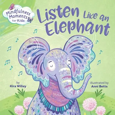 Všímavé chvilky pro děti: Naslouchejte jako slon - Mindfulness Moments for Kids: Listen Like an Elephant