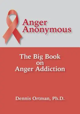 Anonymní hněv: Velká kniha o závislosti na hněvu - Anger Anonymous: The Big Book on Anger Addiction