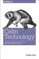 Klidná technologie: Principy a vzory pro nerušivý design - Calm Technology: Principles and Patterns for Non-Intrusive Design