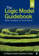 Průvodce logickým modelem: Lepší strategie pro skvělé výsledky - The Logic Model Guidebook: Better Strategies for Great Results