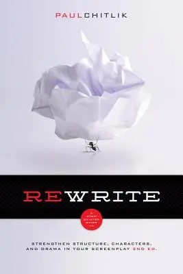 Přepracované 2. vydání: Krok za krokem, jak posílit strukturu, postavy a dramatičnost vašeho scénáře. - Rewrite 2nd Edition: A Step-By-Step Guide to Strengthen Structure, Characters, and Drama in Your Screenplay