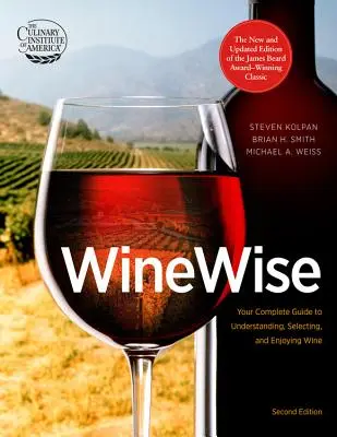 Moudré víno: Vychytralý průvodce: Kompletní průvodce porozuměním, výběrem a vychutnáváním vína - Wine Wise: Your Complete Guide to Understanding, Selecting, and Enjoying Wine