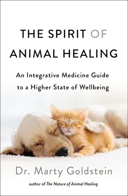 The Spirit of Animal Healing (Duch léčení zvířat): Průvodce integrativní medicínou k vyššímu stavu blahobytu - The Spirit of Animal Healing: An Integrative Medicine Guide to a Higher State of Well-Being