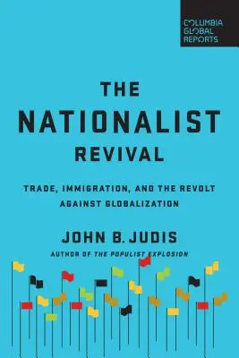 The Nationalist Revival: Trade, Immigration, and the Revolt Against Globalization (Nacionalistické obrození: obchod, imigrace a vzpoura proti globalizaci) - The Nationalist Revival: Trade, Immigration, and the Revolt Against Globalization