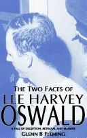 Dvě tváře Lee Harveyho Oswalda - příběh o podvodu, zradě a vraždě - Two Faces of Lee Harvey Oswald - A Tale of Deception, Betrayal & Murder