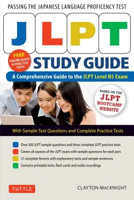 Průvodce studiem Jlpt: Průvodce ke zkoušce Jlpt úrovně N5 (zvukové nahrávky ve formátu MP3 zdarma a doplňkové materiály k vytisknutí) - Jlpt Study Guide: The Comprehensive Guide to the Jlpt Level N5 Exam (Free MP3 Audio Recordings and Printable Extras)