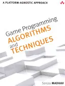 Algoritmy a techniky programování her: Přístup nezávislý na platformě - Game Programming Algorithms and Techniques: A Platform-Agnostic Approach