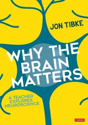 Proč záleží na mozku: Učitel zkoumá neurovědu - Why the Brain Matters: A Teacher Explores Neuroscience