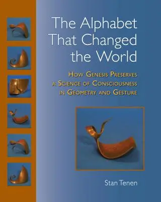 Abeceda, která změnila svět: Jak Genesis zachovává vědu o vědomí v geometrii a gestu - The Alphabet That Changed the World: How Genesis Preserves a Science of Consciousness in Geometry and Gesture