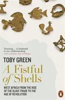 Hrst mušlí - Západní Afrika od vzniku obchodu s otroky po éru revoluce - Fistful of Shells - West Africa from the Rise of the Slave Trade to the Age of Revolution