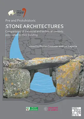 Pravěké a protohistorické kamenné architektury: Srovnání sociálních a technických souvislostí spojených s jejich stavbou: Sborník XVIII Uis - Pre and Protohistoric Stone Architectures: Comparisons of the Social and Technical Contexts Associated to Their Building: Proceedings of the XVIII Uis