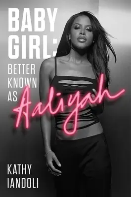Děvčátko: známější jako Aaliyah - Baby Girl: Better Known as Aaliyah