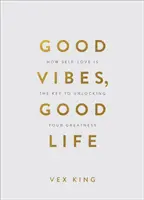 Dobré vibrace, dobrý život (dárkové vydání): Jak je sebeláska klíčem k odemknutí vaší velikosti - Good Vibes, Good Life (Gift Edition) - How Self-Love Is the Key to Unlocking Your Greatness